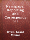 Cover of Newspaper Reporting and Correspondence
